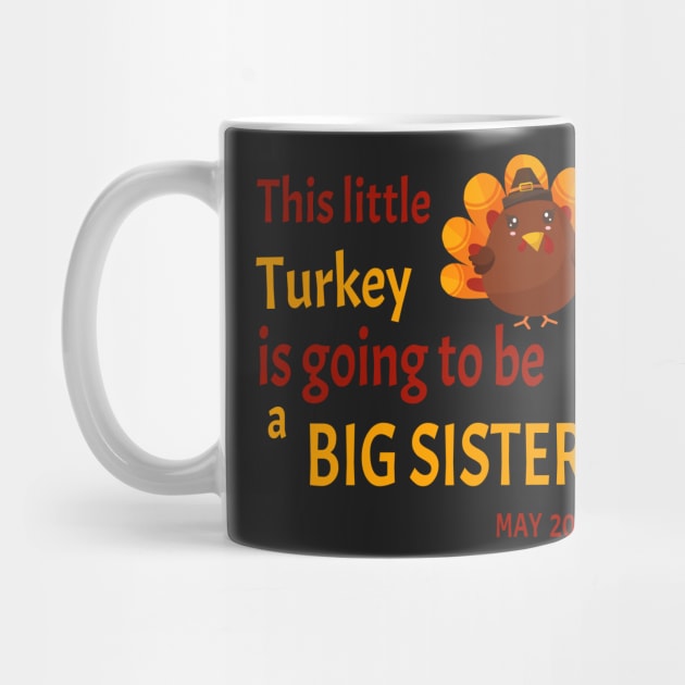 Thanksgiving This little Turkey is going to be a Big Sister - Funny Turkey Big Sister Gift by WassilArt